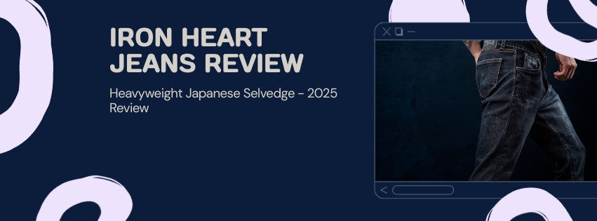 Iron Heart Jeans review hero banner - Heavyweight 21oz Japanese selvedge denim